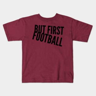 But First Football Kids T-Shirt